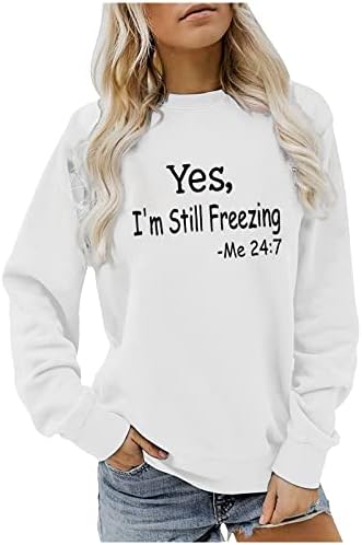 Yes I ' m Still Frozen Me 24:7, Блузи, Топ за Жени, Пуловер, Есенна Мода, Дълъг Ръкав, през Цялата Силует, Сладки